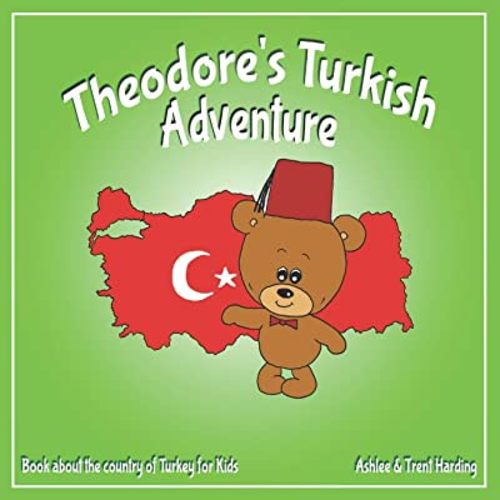 Theodore's Turkish Adventure: Book about Turkey for Kids (Theodore's Adventures)