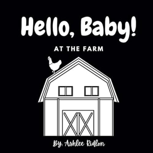 Hello, Baby! A High-contrast black and white book for babies, infants and newborns.: At The Farm