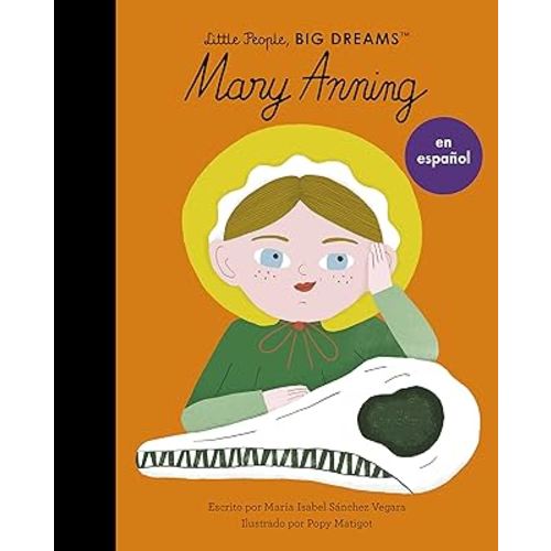Mary Anning (Spanish Edition) (Volume 58) (Little People, BIG DREAMS en Español, 58)