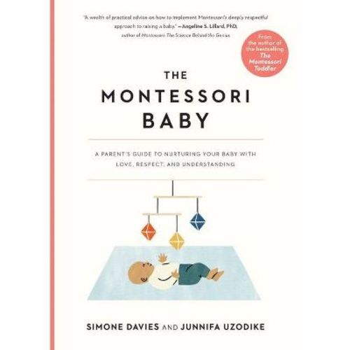 The Montessori Baby - (the Parents' Guide To Montessori) By Simone Davies & Junnifa Uzodike (paperback)