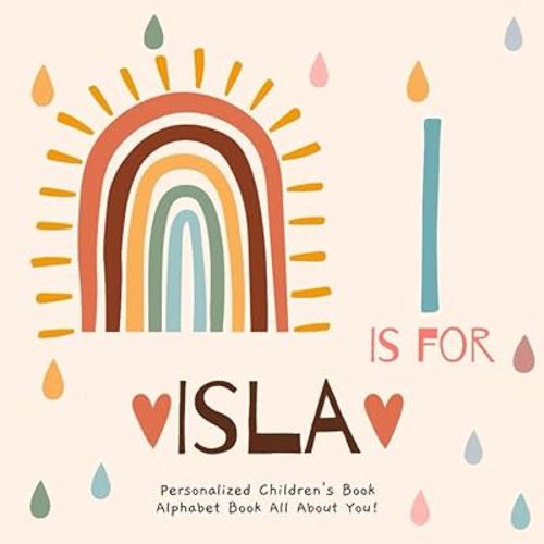 I is for Isla: A Personalized Children's Book: An Alphabet Adventure All About You!
