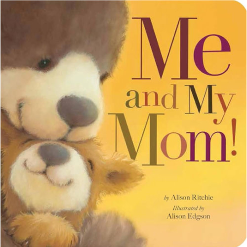 Me and My Mom! Board book – Picture Book, March 4, 2014