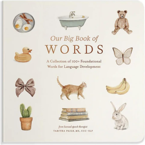 Our Big Book of First Words: A Collection of 100+ Foundational Words for Language Development (Tabitha Paige Children's Book Series)