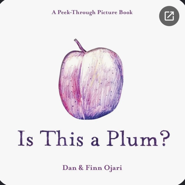 Is This a Plum? A Peek-Through Picture Book by Dan Ojari, Finn Ojari, Hardcover | Barnes & Noble®