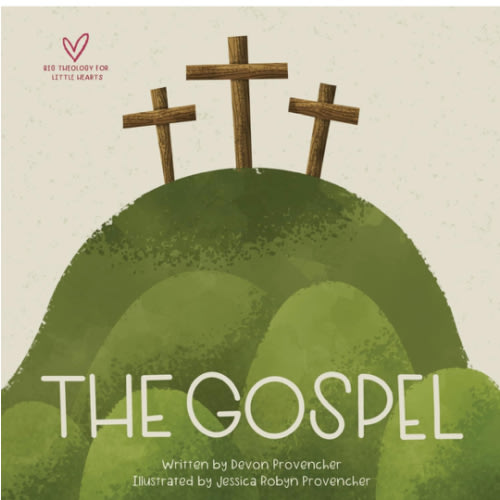 The Gospel (Big Theology for Little Hearts)