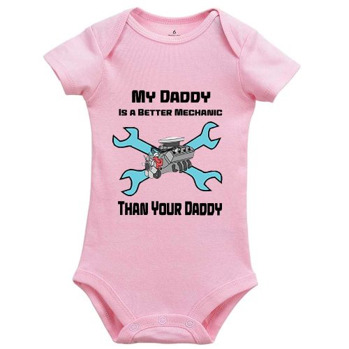 My Daddy is A Better Mechanic Than Your Daddy Girls and Boys Baby Universal One Piece Bodysuits