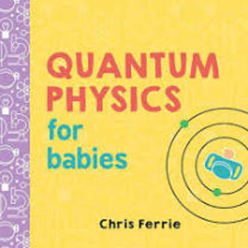 Quantum Physics for babies