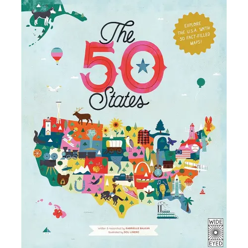 The 50 States: Explore the U.S.A. with 50 fact-filled maps!