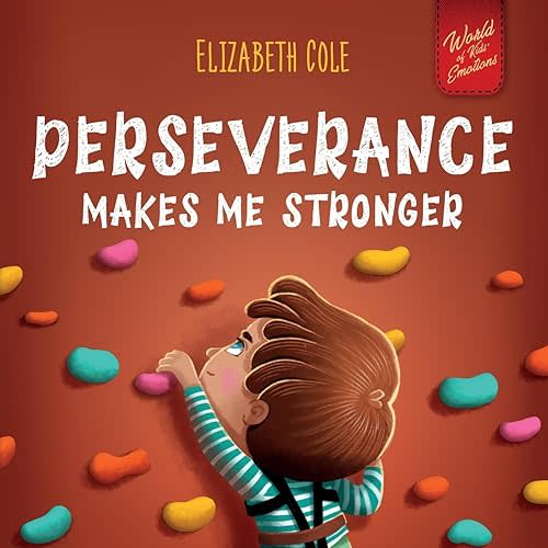Perseverance Makes Me Stronger: Social Emotional Book for Kids about Self-confidence, Managing Frustration, Self-esteem and Growth Mindset Suitable for Children Ages 3 to 8 (World of Kids Emotions) Paperback – June 6, 2023