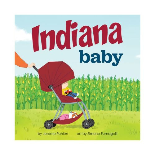 Indiana Baby - (Local Baby Books) by  Jerome Pohlen (Board Book)