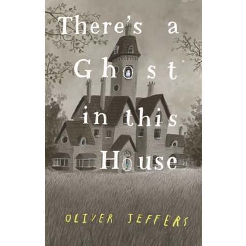 There's a Ghost in This House a book by Oliver Jeffers