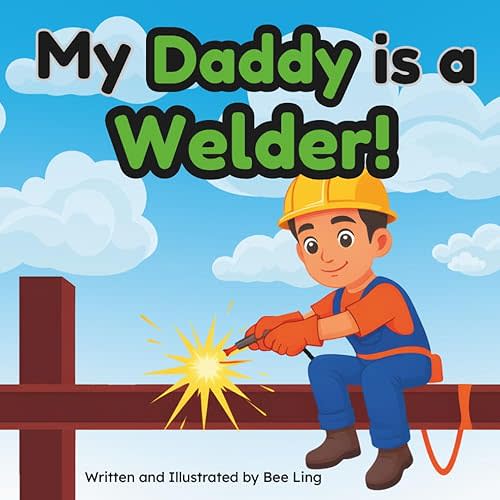 My Daddy Is A Welder!: An Educational Children’s Picture Book About Skilled Trade Careers (The Beeling Hive: Skilled Trades (Careers for Kids Ages 2-6)) Paperback – Large Print, March 25, 2026
