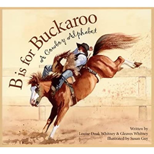 B is for Buckaroo: A Cowboy Alphabet (Sports)