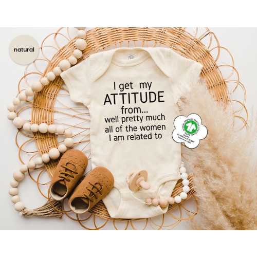 I Get My Attitude From Pretty Much All Of The Women I’m Related To Baby Onesie®, Cute Baby Onesies®, Cute Pregnancy Announcement Bodysuit