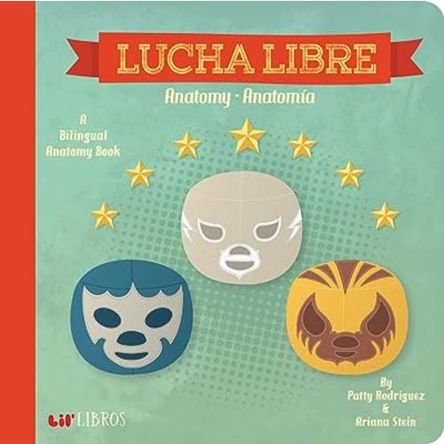 Lucha Libre: Anatomy / Anatomía: A Bilingual Anatomy Book (Lil' Libros) (English and Spanish Edition)