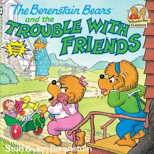The Berenstain Bears And The Trouble With Friends - (first Time Books) By Stan Berenstain & Jan Berenstain (paperback)