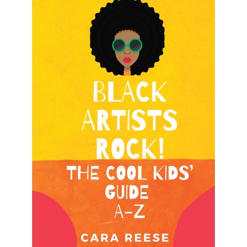Black Artists Rock! The Cool Kids' Guide A-Z a book by Cara Reese - Bookshop.org US