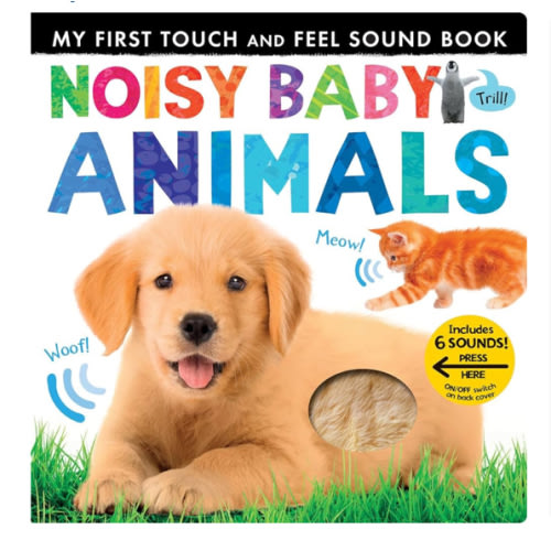 Noisy Baby Animals: Includes 6 Sounds and an On/Off Switch on the Back Cover! (My First)