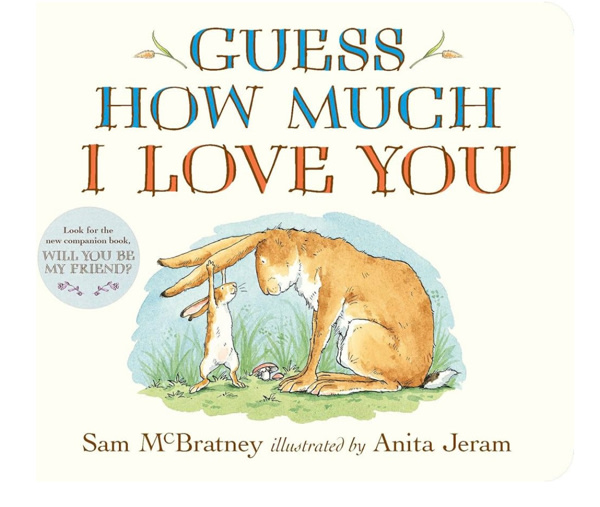 Guess How Much I Love You: (An Ideal Gift for Mothers Day & Baby Showers, and Bedtime Story for Babies & Toddlers)