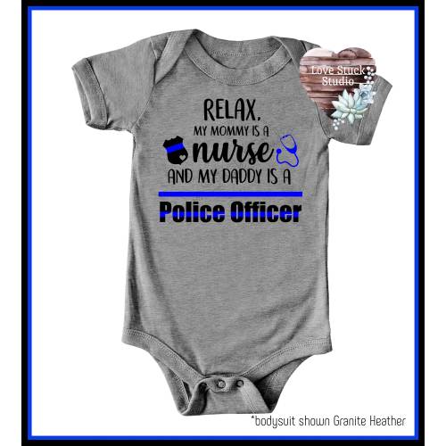 Relax My Mommy Is A Nurse And My Daddy Is A Police Officer \ Nurse \ Police \ Heroes