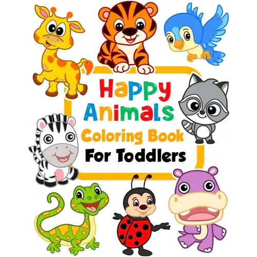 Happy Animals Coloring Book for Toddlers: 100 Funny Animals. Easy Coloring Pages For Preschool and Kindergarten. (Big Coloring Book, Kids Ages 1-4)