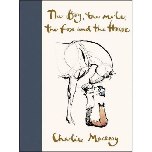 The Boy, The Mole, The Fox And The Horse - By Charlie Mackesy (hardcover)