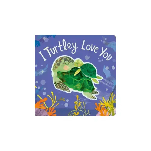I Turtley Love You - by Harriet Evans