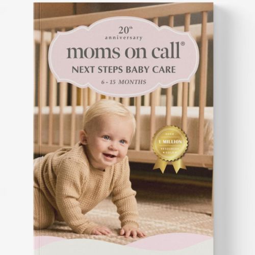 Moms on Call | Next Steps Baby Care 6-15 Months | Parenting Book 2 of 3 | 20th Anniversary Edition (Moms on Call Parenting Books)