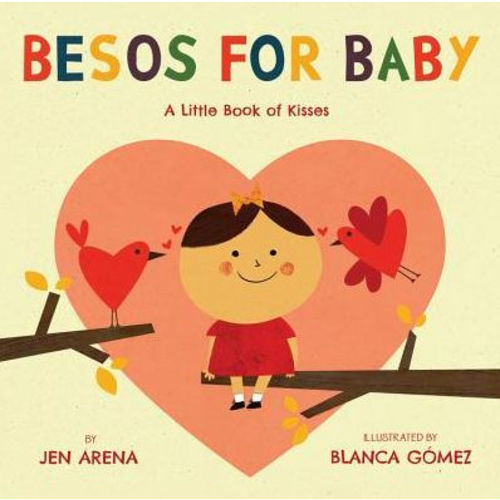 Besos for Baby: A Little Book of Kisses by Jen Arena, Board Book | Barnes & Noble®
