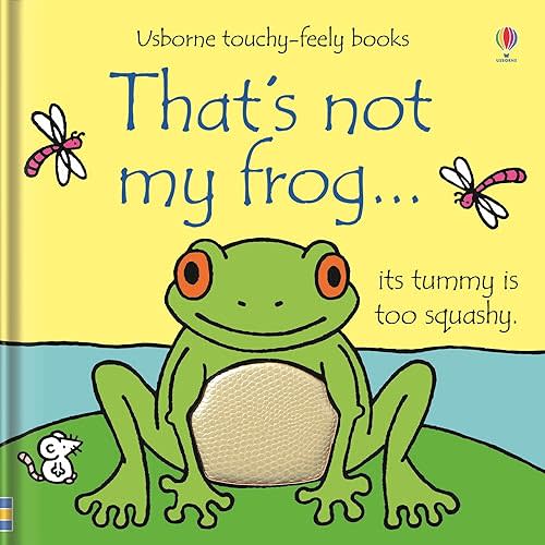 That's not my frog.: An Interactive, Sensory Touchy-Feely Book Featuring Animals with Tactile Patches for Babies and Toddlers (THAT'S NOT MY�) Board book – Touch & Feel, July 18, 2023