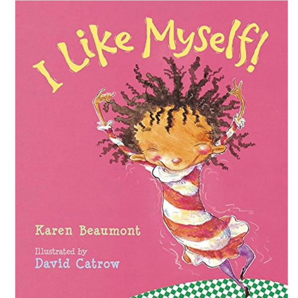 I Like Myself!: A Story About Self-Esteem and Self-Acceptance