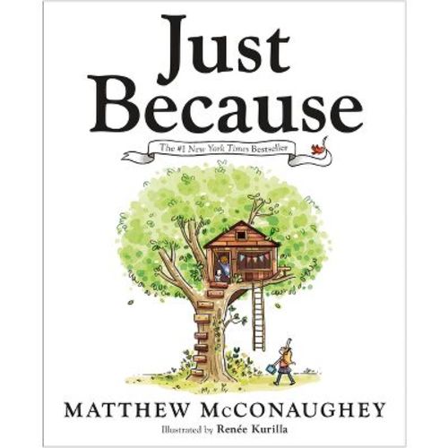 Just Because - By Matthew Mcconaughey (hardcover)
