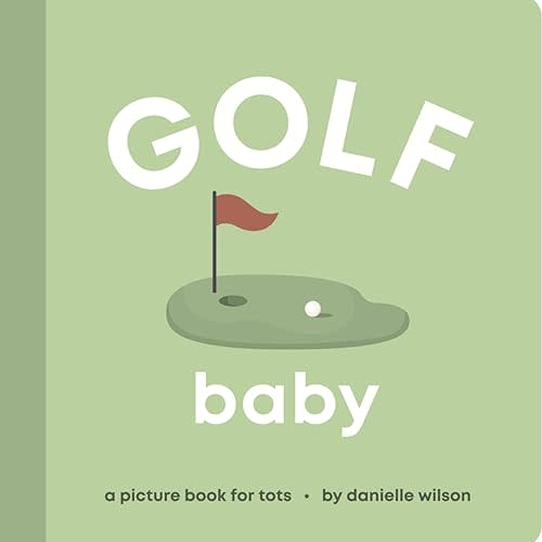 Golf Baby: Board Book for Early Learners (Let’s Go! Baby) Board book – May 1, 2024