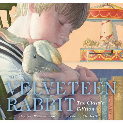 The Velveteen Rabbit Hardcover: The Classic Edition by acclaimed illustrator, Charles Santore (Charles Santore Children's Classics)