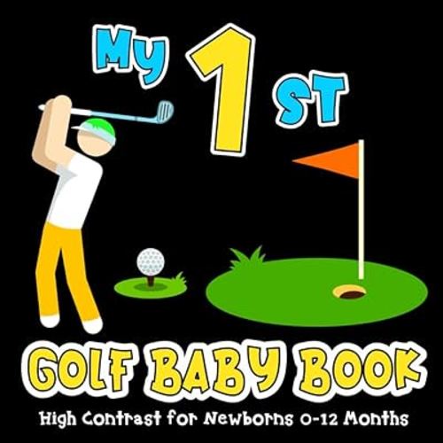 My First Golf Baby Book: Sport High Contrast for Newborns 0-12 Months, Simple Black & White Images about Golfing to Develop Babies Eyesight, Visual ... Gift for Infants (High Contrast Baby Books)