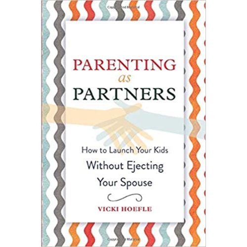 Parenting as Partners: How to Launch Your Kids Without Ejecting Your Spouse