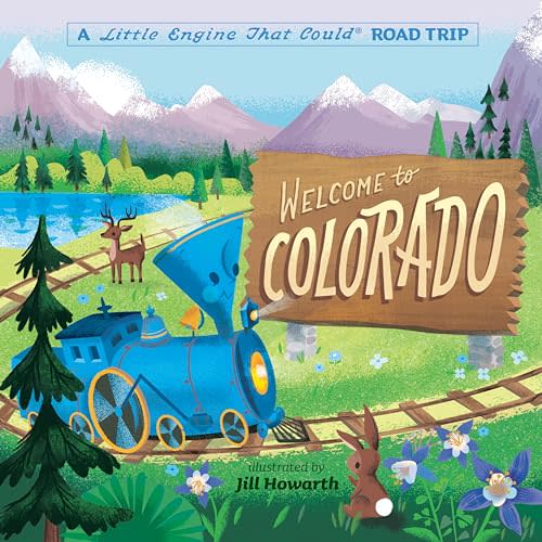 Welcome to Colorado: A Little Engine That Could Road Trip (The Little Engine That Could)