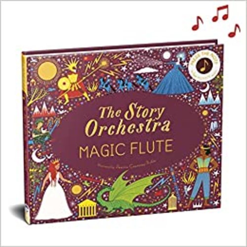 The Story Orchestra: The Magic Flute: Press the note to hear Mozart's music (Volume 6) (The Story Orchestra, 6)