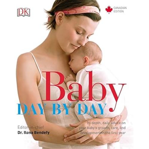 Baby Day by Day: In-Depth, Daily Advice on Your Baby’s Growth, Care, and Development in the First