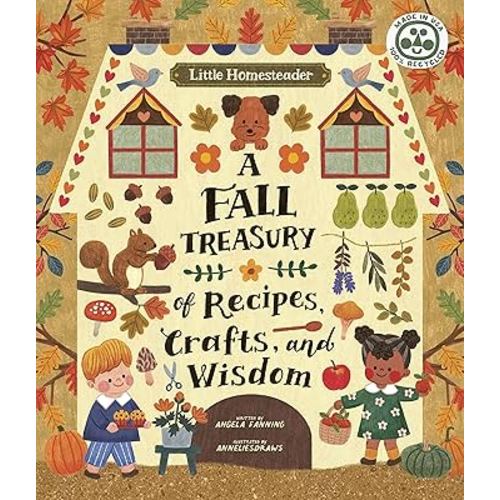 Little Homesteader: A Fall Treasury of Recipes, Crafts, and Wisdom