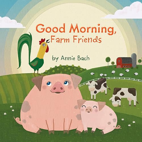 Good Morning, Farm Friends Board book – Illustrated, May 8, 2018