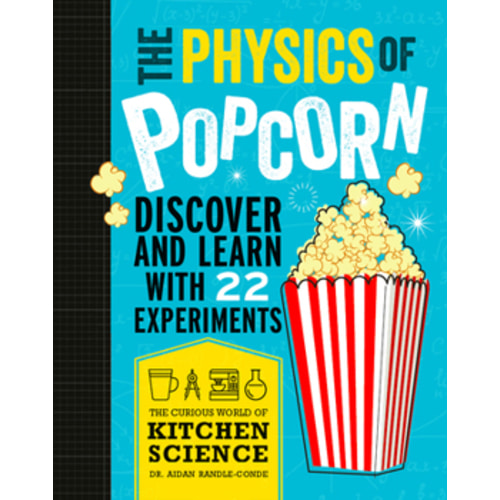 The Physics Of Popcorn : Discover And... book by Aidan Randle-Conde