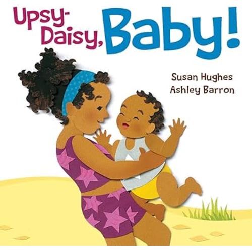 Upsy Daisy, Baby!: How Families Around the World Carry Their Little Ones