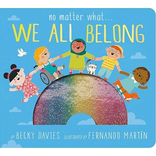 No Matter What . . . We All Belong Board book – January 10, 2023
