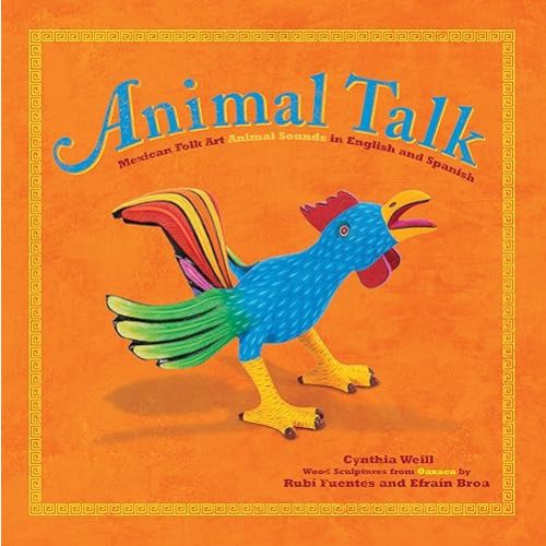 Animal Talk: Mexican Folk Art Animal Sounds in English and Spanish (English and Spanish Edition) Paperback – Picture Book, April 11, 2016