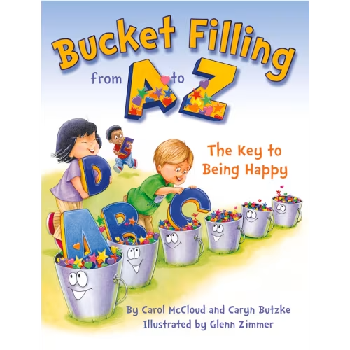 Bucket Filling From A To Z: The Key To Being Happy Book By Carol Mccloud,caryn Butzke, (Paperback) | Indigo