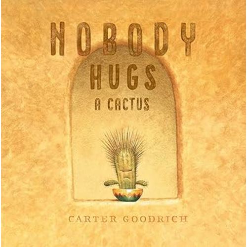 Nobody Hugs a Cactus