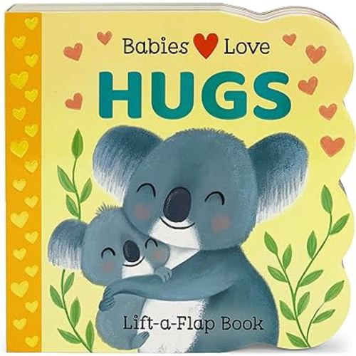 Babies Love Hugs: A Baby and Toddler Emotions Board Book, Ages 0-3