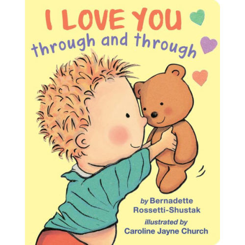 I Love You Through and Through by Bernadette Rossetti-Shustak, Caroline Jayne Church, Board Book | Barnes & Noble®