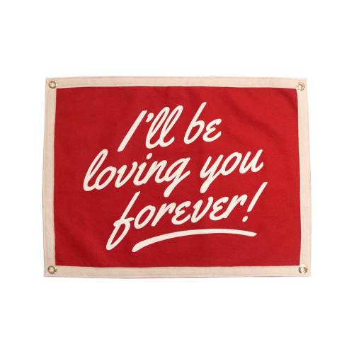 I'll4 Be Loving You Forever Camp Flag